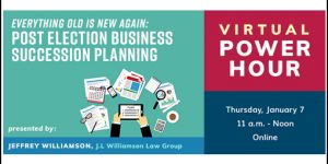 Virtual Power Hour Focused on Post-Election Business Succession Planning with Attorney Jeffery Williamson