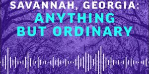 Visit Savannah Podcast Downloads Reached 30,000 in 2021